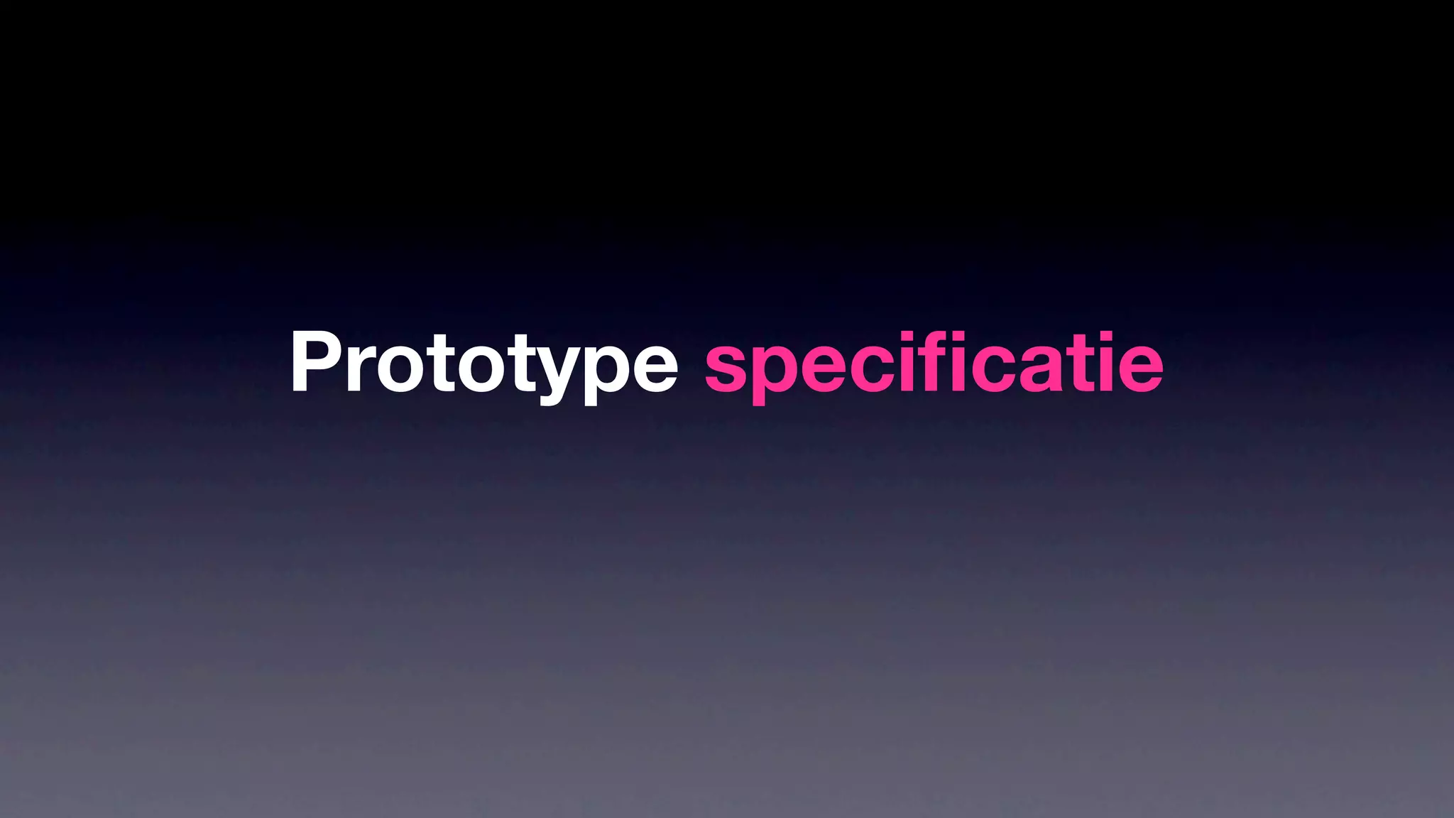 Prototype speciﬁcatie
 