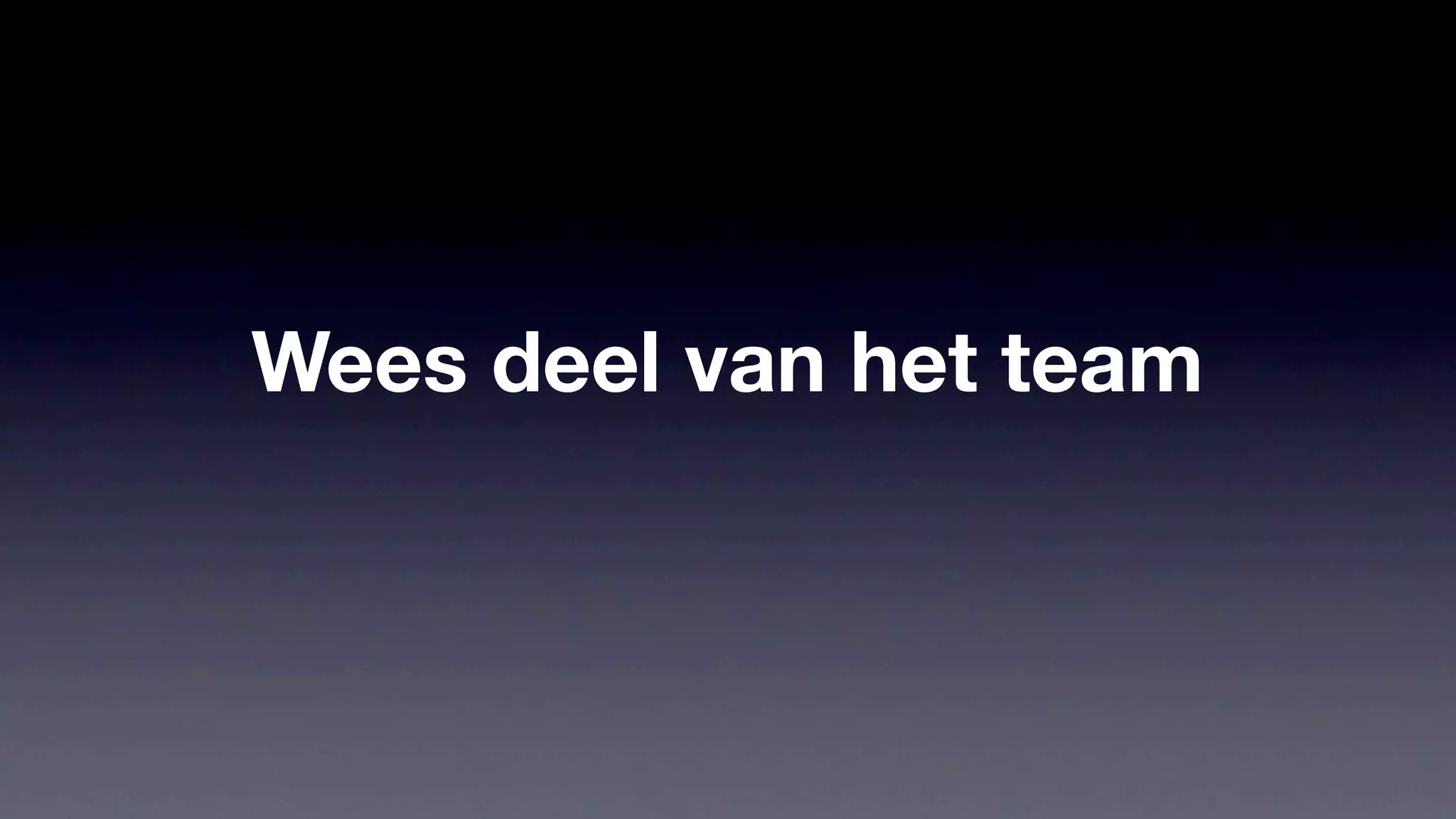 Wees deel van het team
 