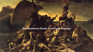 User Experience Design in een Agile omgeving
 