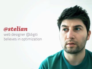 @stelian
web designer @digiti
believes in optimization
 