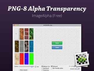 PNG-8 Alpha Transparency
       ImageAlpha (Free)
 