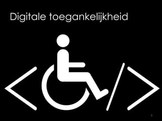 Digitale toegankelijkheid
3
 