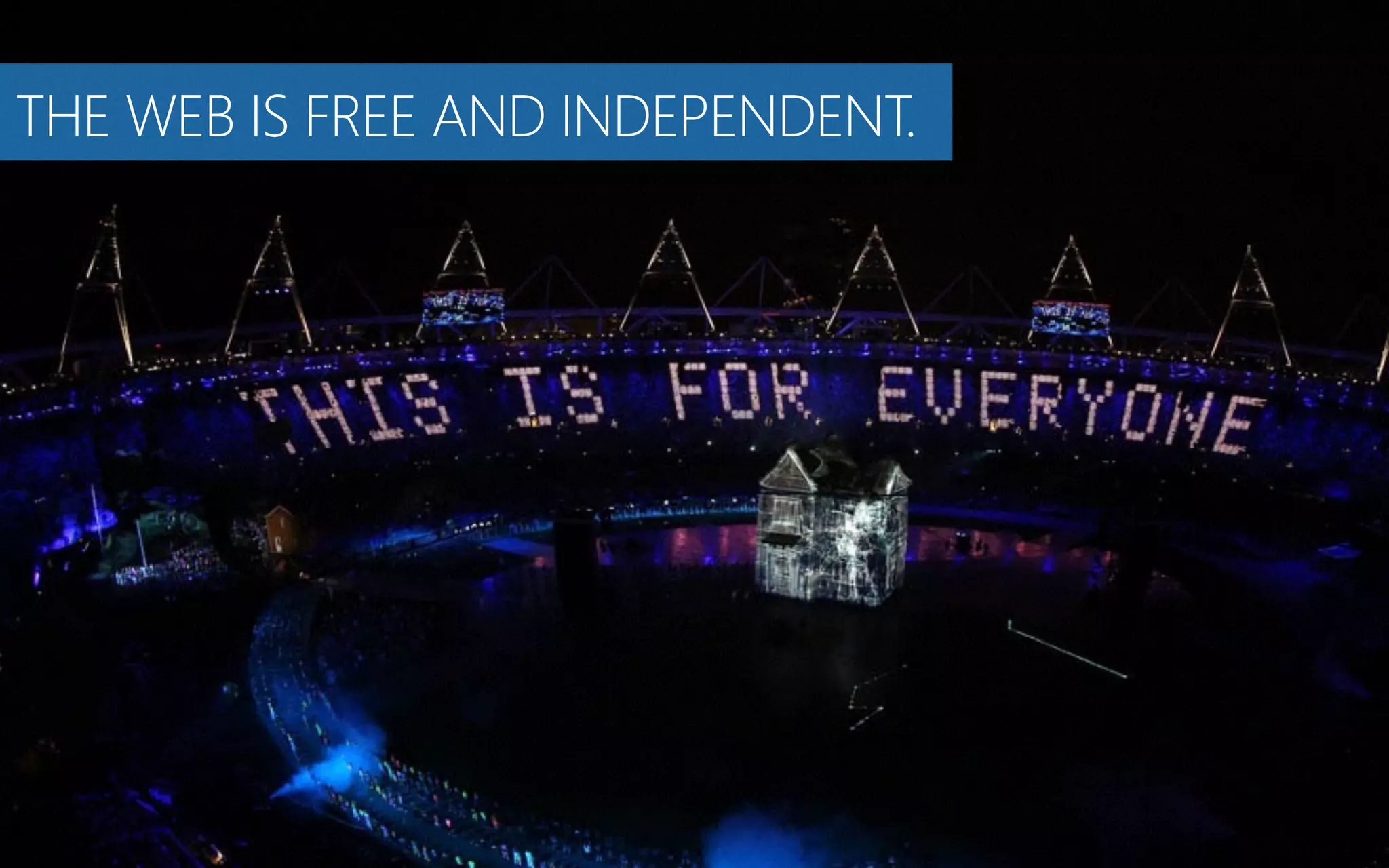 THE WEB IS FREE AND INDEPENDENT.
 