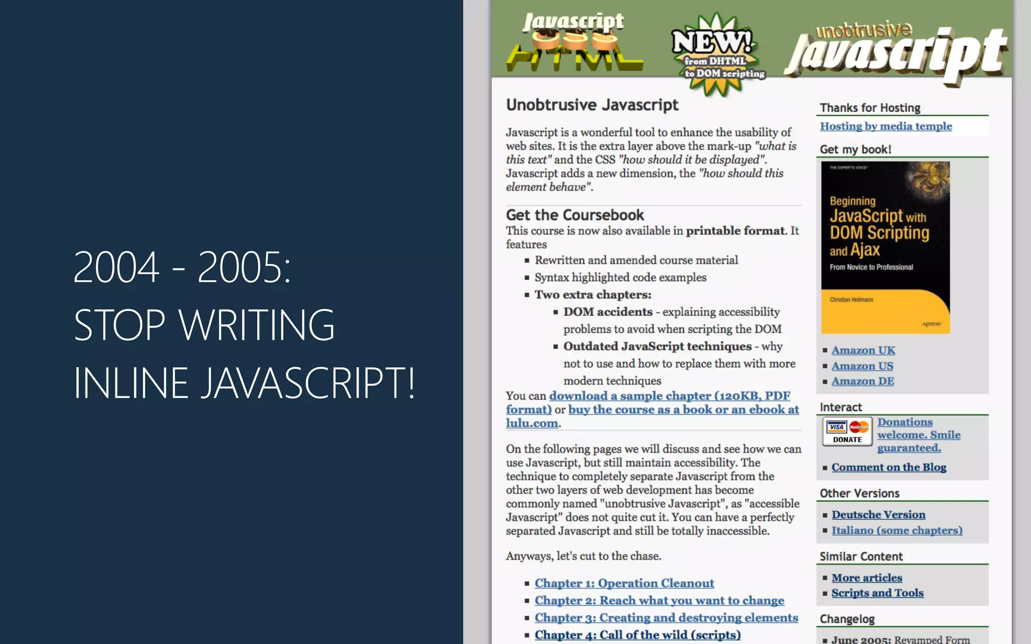 2004 -‐ 2005:
STOP WRITING
INLINE JAVASCRIPT!
 