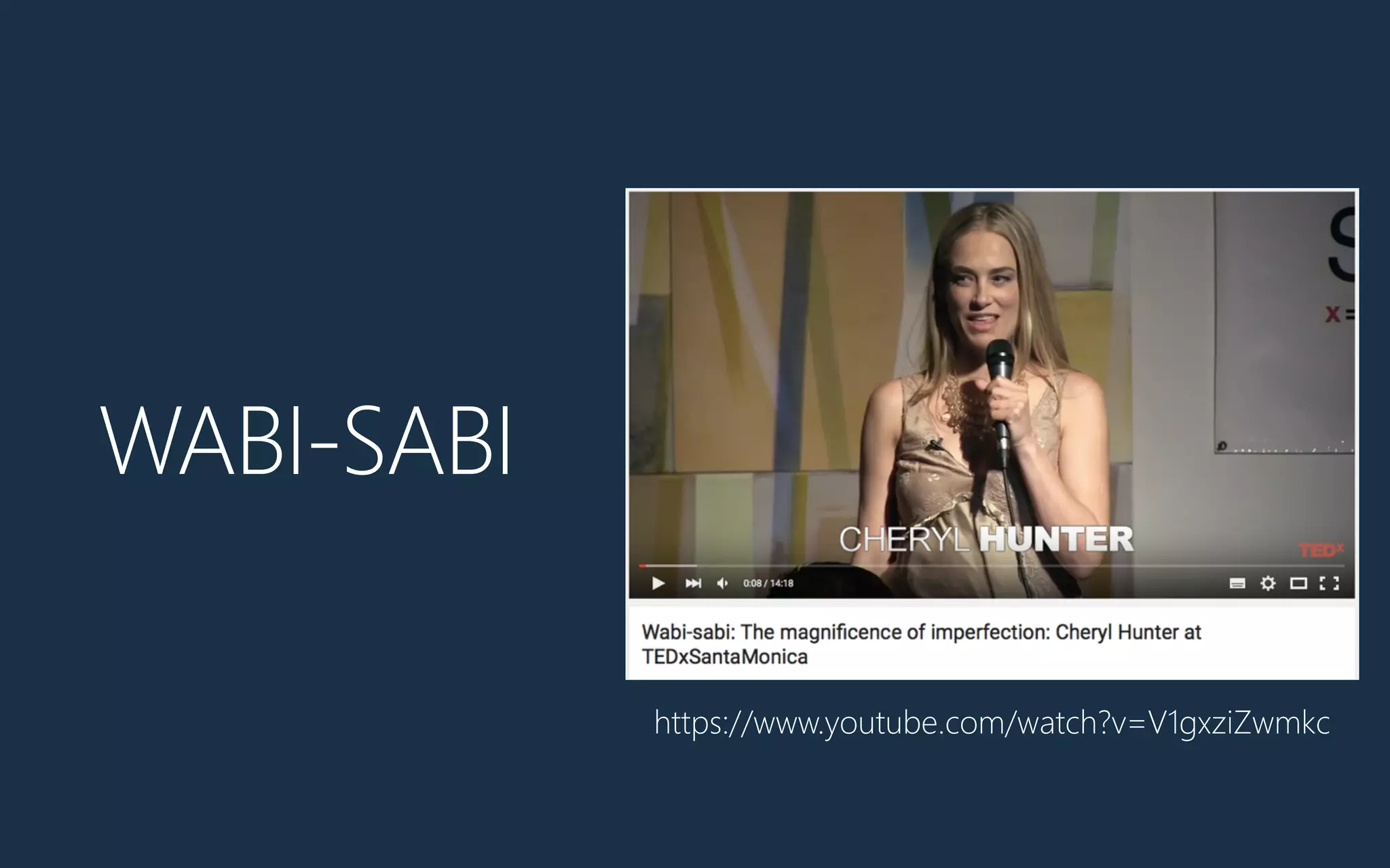 WABI-‐SABI
https://www.youtube.com/watch?v=V1gxziZwmkc
 