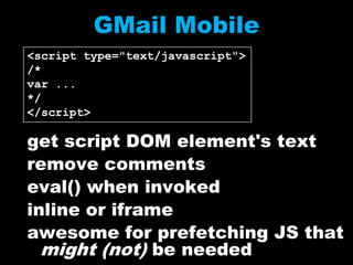 MSNScripts and other resources downloaded in parallel! How? Secret sauce?!var p=g.getElementsByTagName("HEAD")[0];var c=g.createElement("script");c.type="text/javascript";c.onreadystatechange=n;c.onerror=c.onload=k;c.src=e;p.appendChild(c)MSN.com: parallel scripts