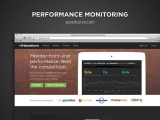 PERFORMANCE MONITORING
speedcurve.com
 
