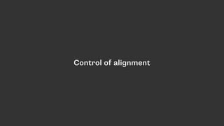 Control of alignment
 