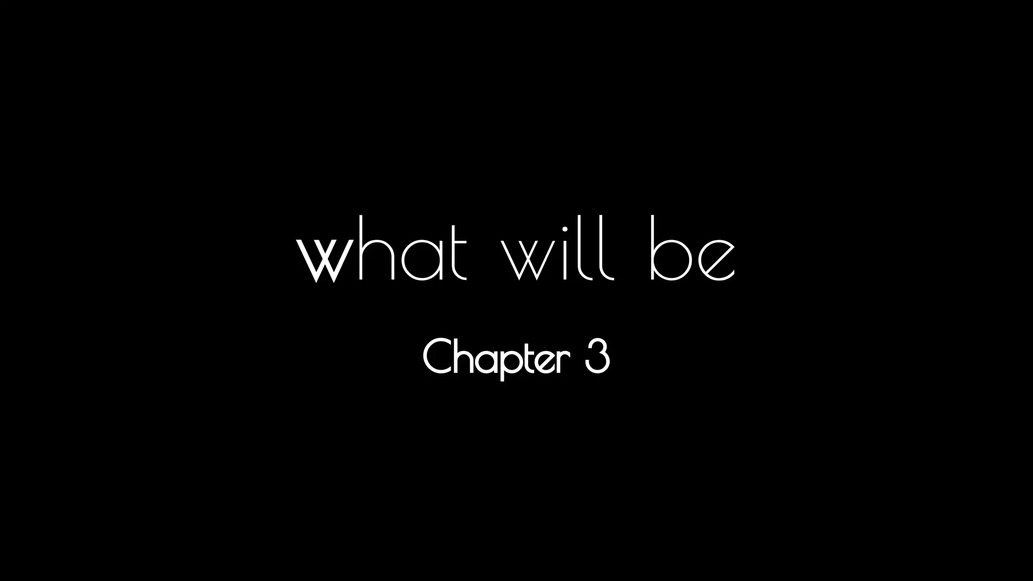 what will be 
Chapter 3 
What will be, the future as I see it. It starts with murder! 
 