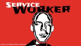 SeWrviocerker 
It took a while, but there is a revolution happening with people like Jake, Alex Russell and many others pushing the idea of service worker and it 
preaches models that web complements web developers workflows and progressively enhances advanced features in the browser, but will 
fundamentally change the way we expect our applications to work. There are at least 3 key areas that they want to change about the web. 
github.com/slightlyoff/ServiceWorker 
 