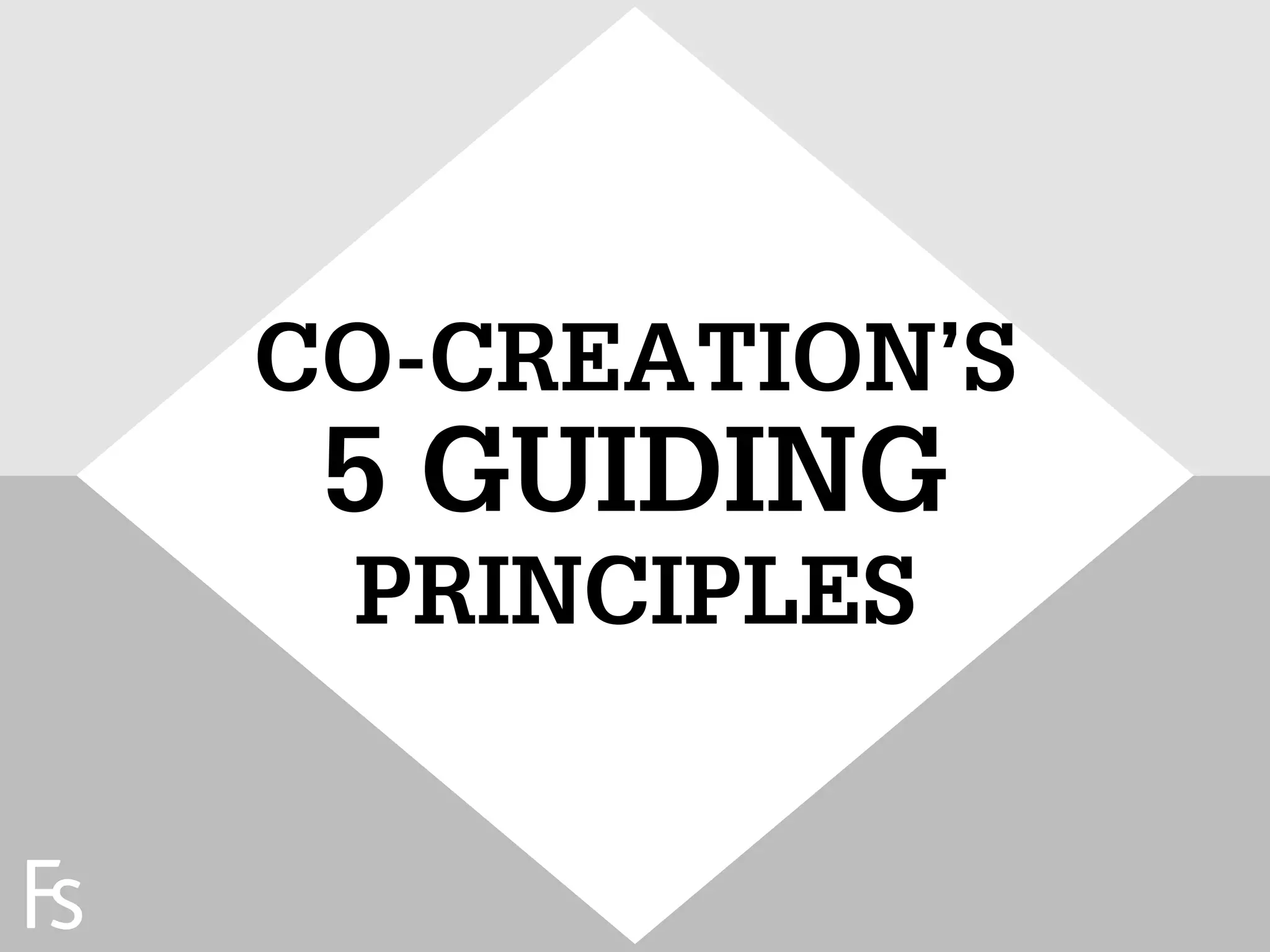 CO-CREATION’S
                      5 GUIDING
                      PRINCIPLES

FRONTEER
STRATEGY
INNOVATION.
CO-CREATION.
BRAND DEVELOPMENT.
 
