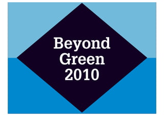 Beyond
 Green
 2010
 