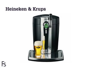 Heineken & Krups
 