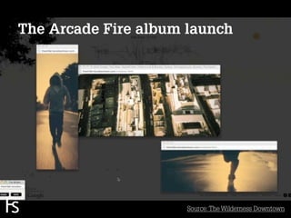 The Arcade Fire album launch




FRONTEER
STRATEGY
INNOVATION.
CO-CREATION.
BRAND DEVELOPMENT.
                      Source: The Wilderness Downtown
 