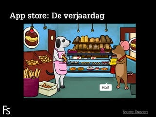 App store: De verjaardag




FRONTEER
STRATEGY
INNOVATION.
CO-CREATION.
BRAND DEVELOPMENT.   45    Source: Ereaders
 