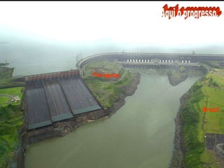 Aqui o progresso.ParaguayBrasil