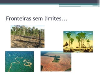 Fronteiras sem limites...
 