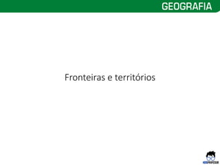 Fronteiras e territórios
 