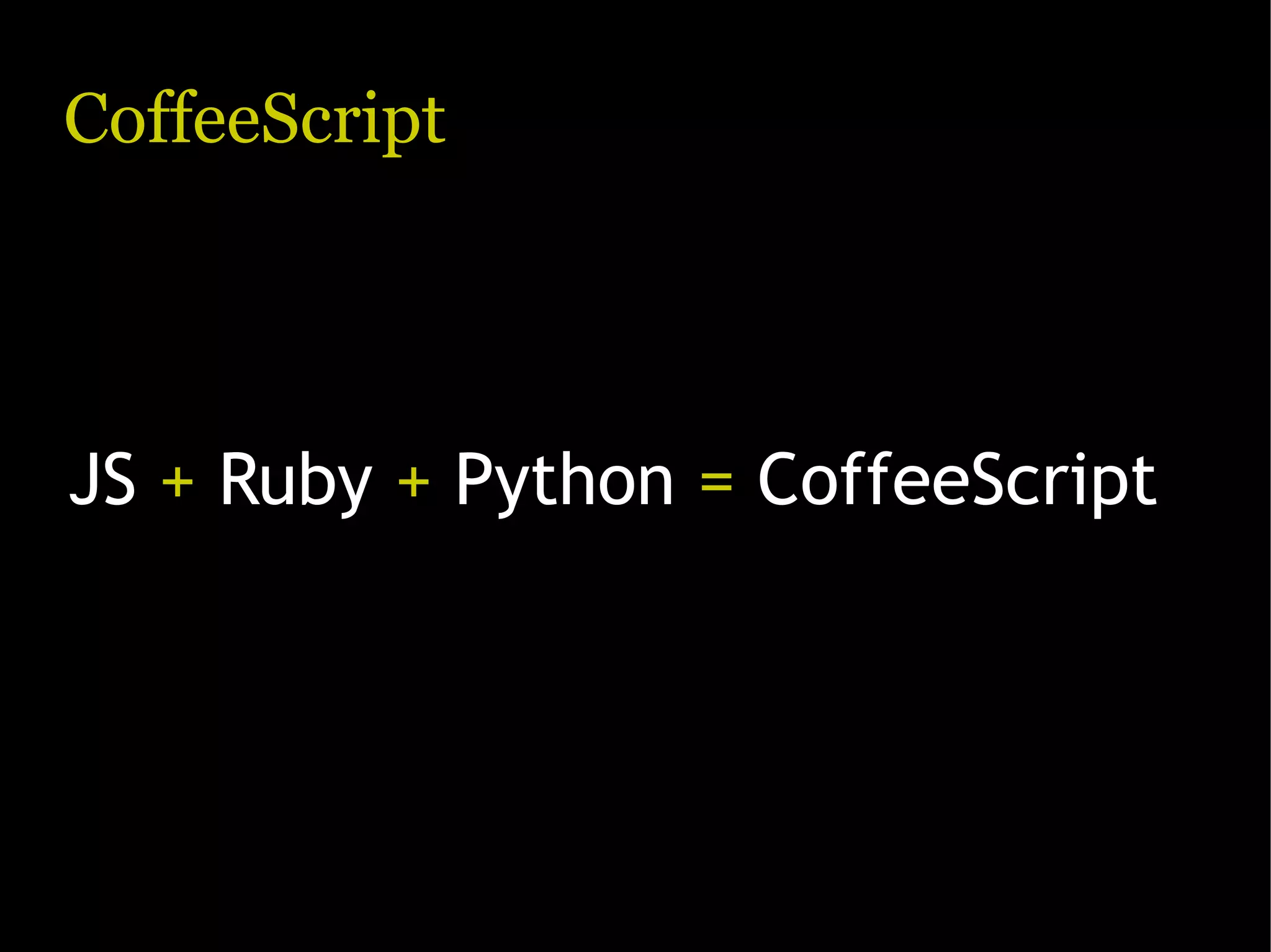 CoffeeScript JS + Ruby + Python = CoffeeScript 