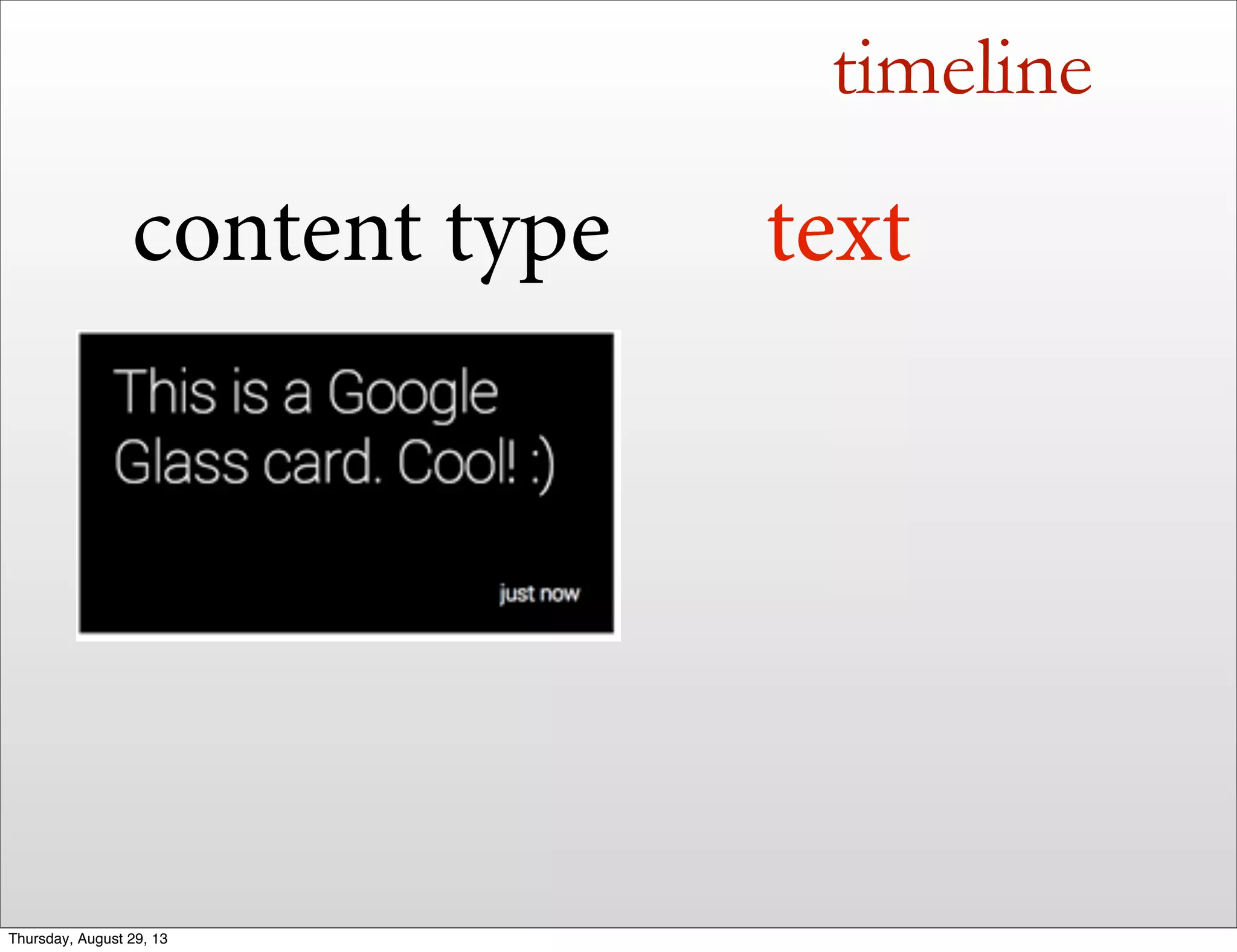 timeline
textcontent type
Thursday, August 29, 13
 