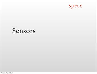 specs
Sensors
Thursday, August 29, 13
 