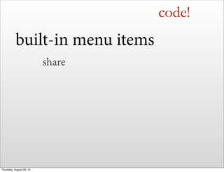code!
built-in menu items
share
Thursday, August 29, 13
 