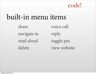 code!
built-in menu items
share
navigate to
read aloud
delete
voice call
reply
toggle pin
view website
Thursday, August 29...