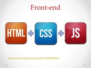 Front-end
https://www.youtube.com/watch?v=9Nr82jC6WoU
 