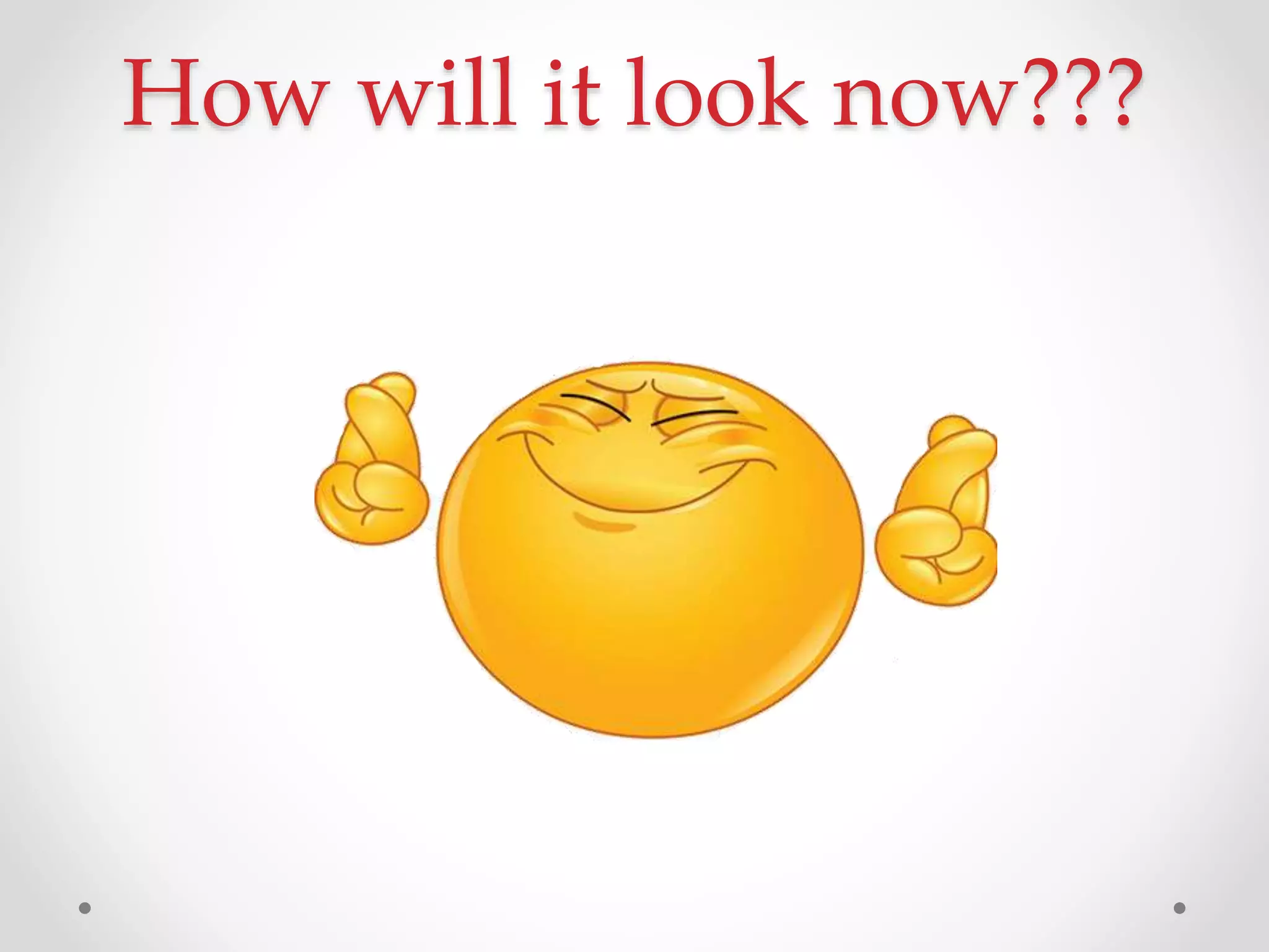 How will it look now???
 