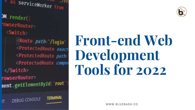 Front-end Web
Development
Tools for 2022
 