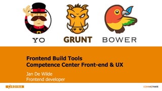 Frontend Build Tools
Competence Center Front-end & UX
Jan De Wilde
Frontend developer
 