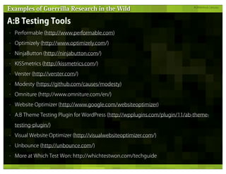 Examples of Guerrilla Research in the Wild                                   #GRMethods ¦ @russu




A:B Testing Tools
•  ...