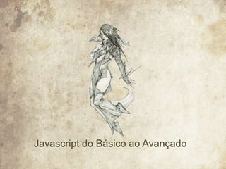 Javascript do Básico ao Avançado