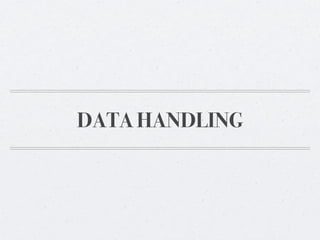 DATA HANDLING
 