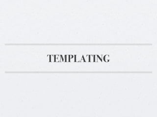 TEMPLATING
 