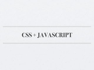CSS + JAVASCRIPT
 