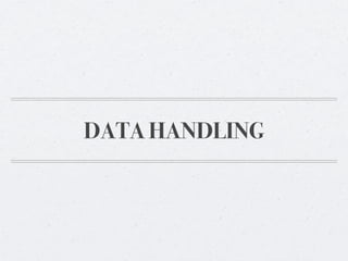 DATA HANDLING
 