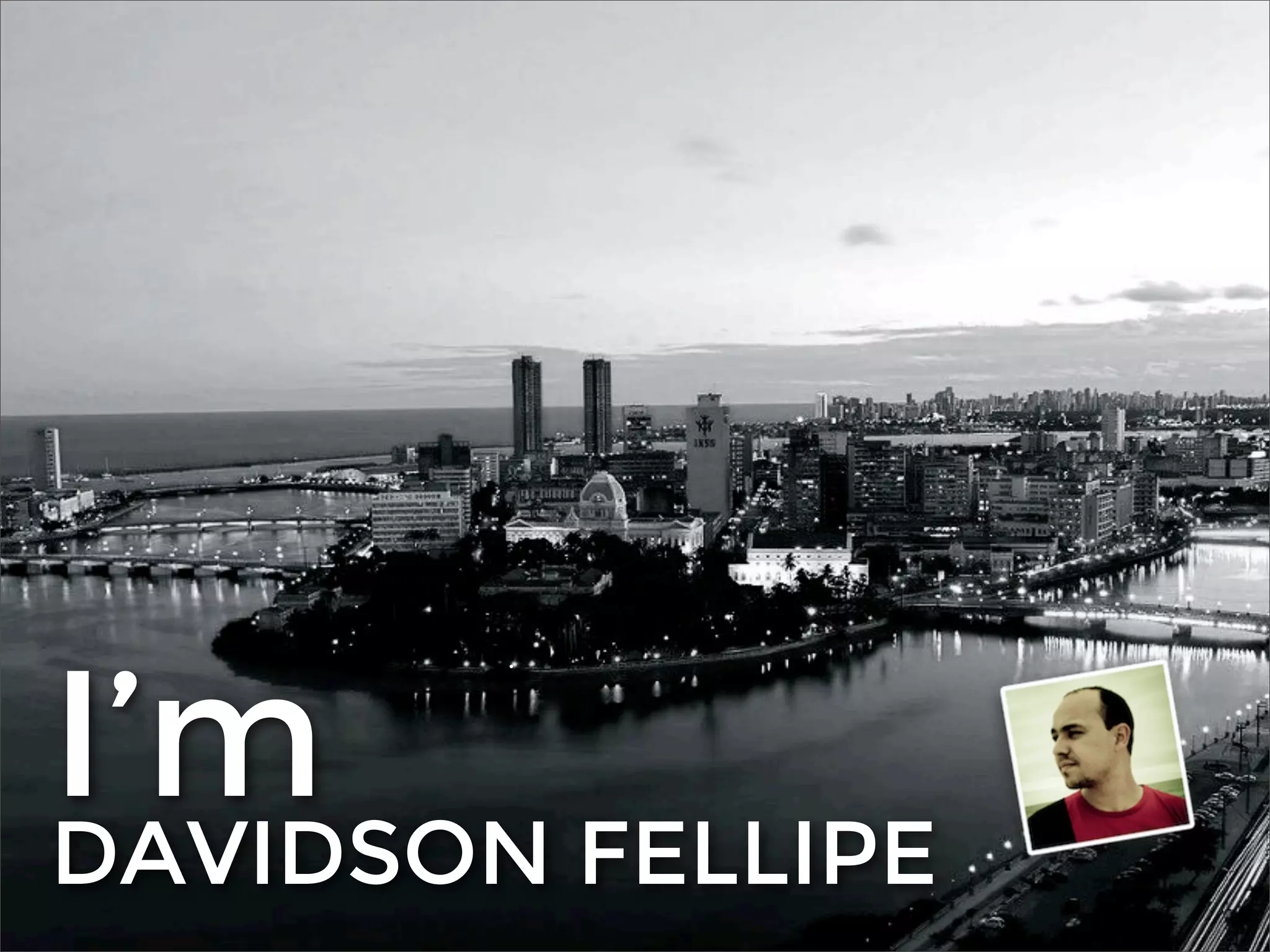 I’mDAVIDSON FELLIPE
 