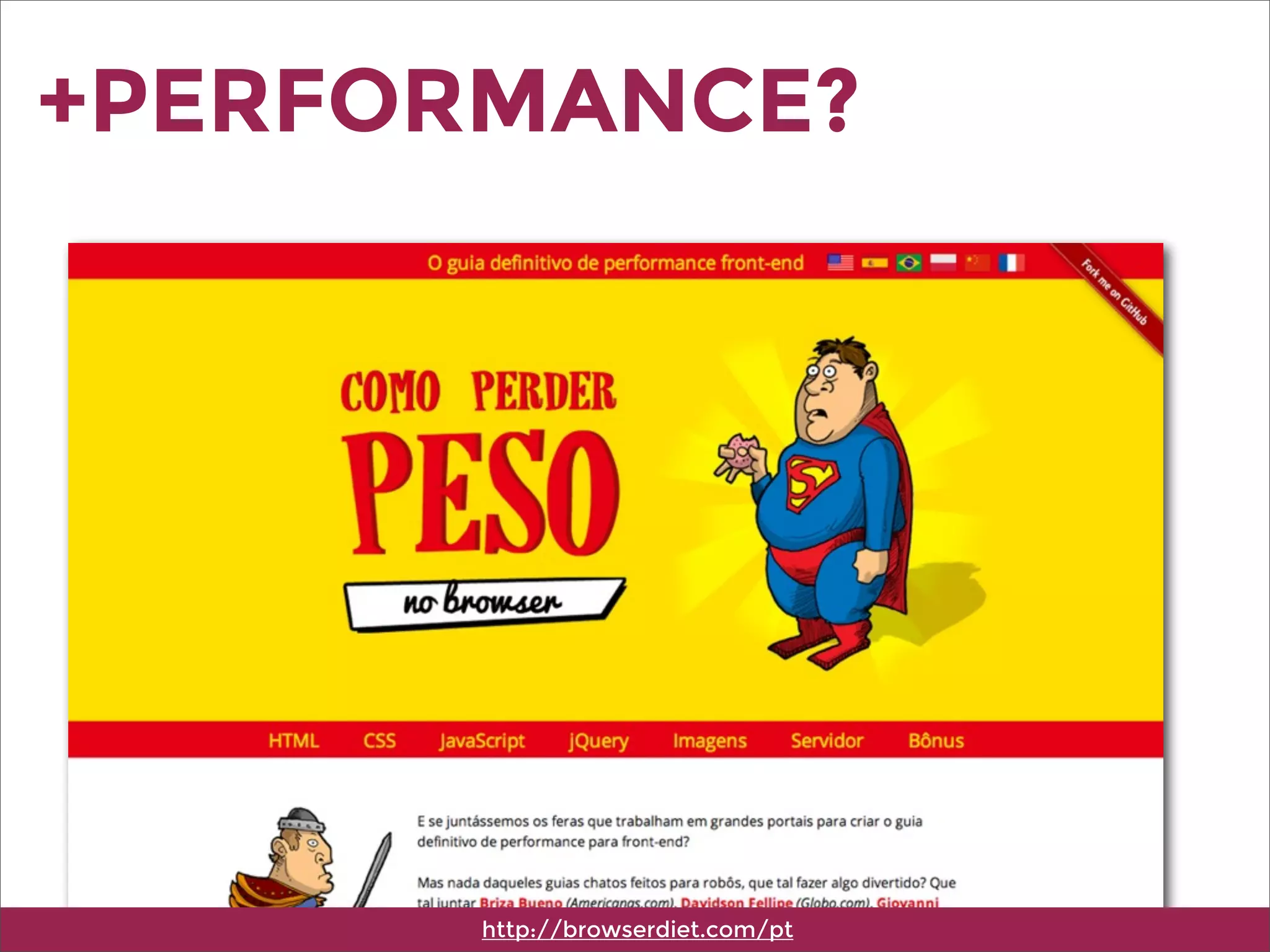 +PERFORMANCE?
http://browserdiet.com/pt
 