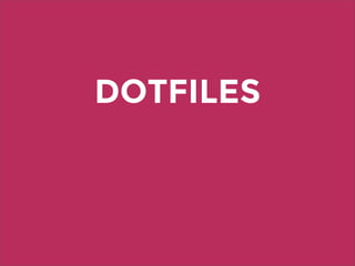 DOTFILES
 