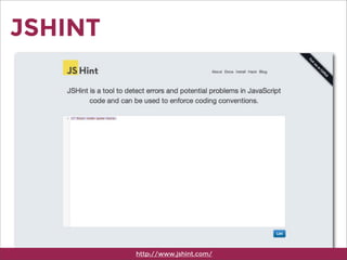 JSHINT
http://www.jshint.com/
 