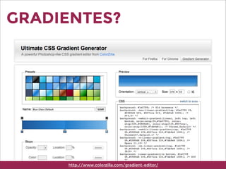 GRADIENTES?
http://www.colorzilla.com/gradient-editor/
 