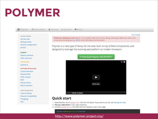 POLYMER
http://www.polymer-project.org/
 