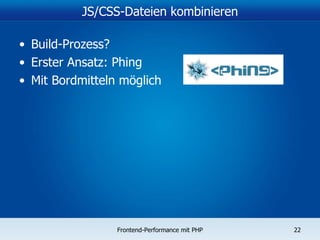 JS/CSS-Dateien kombinieren Build-Prozess? Erster Ansatz: Phing Mit Bordmitteln möglich 