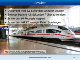 Resultat Dokument wird 5,1 Sekunden schneller geladen Browser beginnt 4,8 Sekunden früher zu rendern Es werden 14 Requests gespart Es werden 441 KB weniger Daten übertragen http://www.flickr.com/photos/ppz/47473793/ 