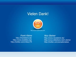 Vielen Dank! http://icons.mysitemyway.com Frank Kleine http://frankkleine.de/ http://www.stubbles.org/ http://twitter.com/mikey179 Nico Steiner http://www.nicosteiner.de/ http://www.slideshare.net/n.steiner http://twitter.com/sensationalseo 