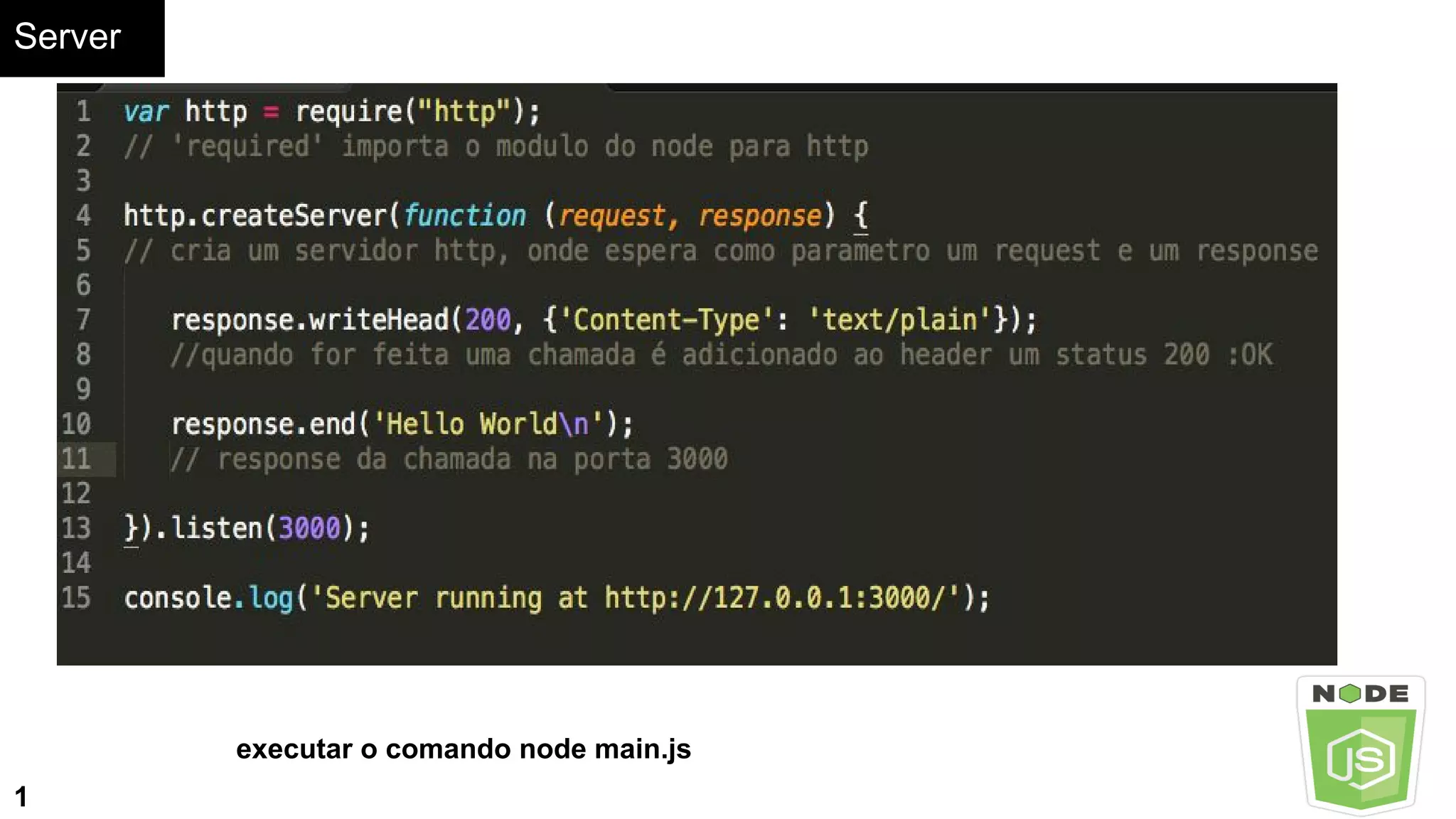 Server
executar o comando node main.js
1
 