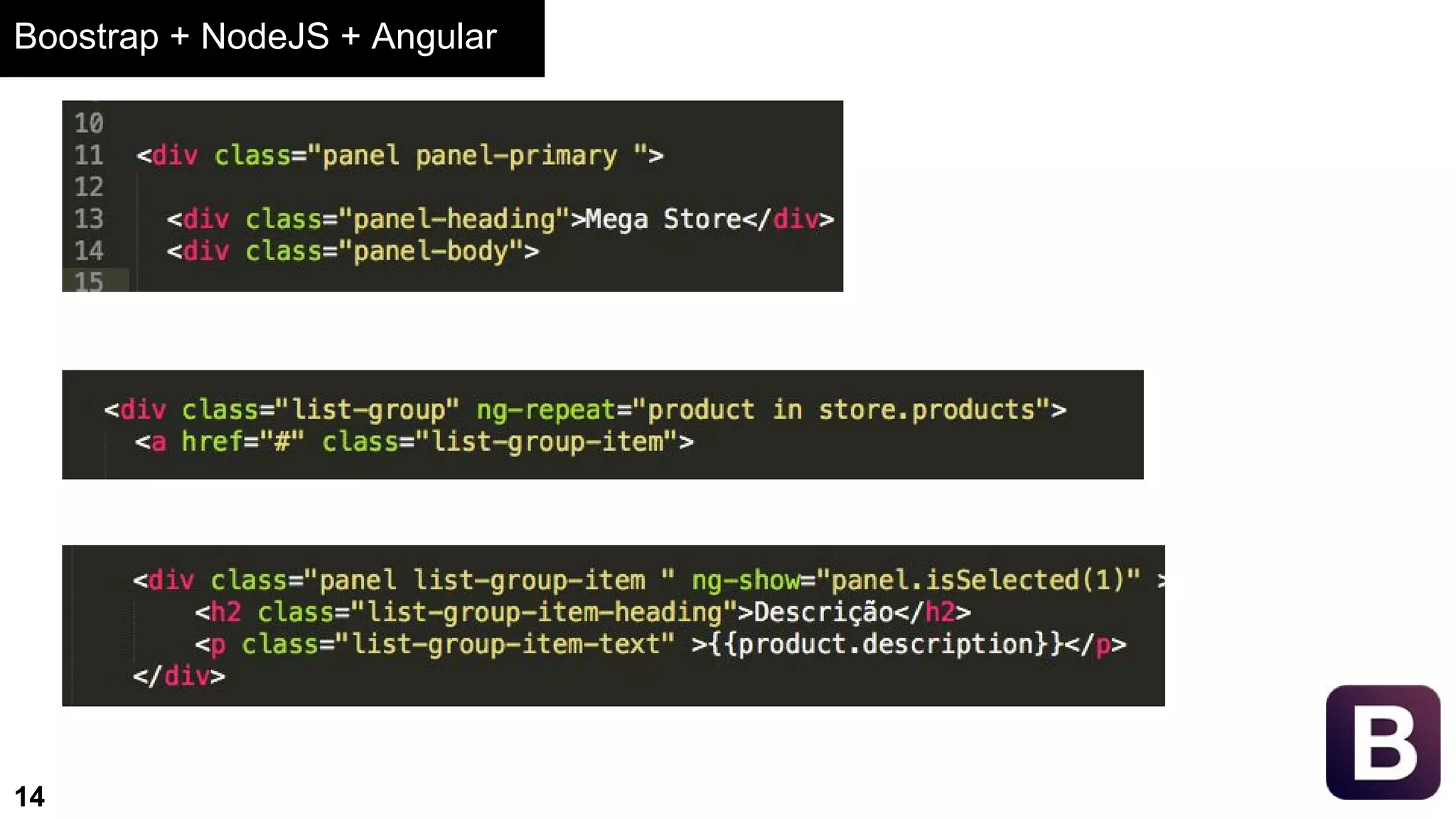 Boostrap + NodeJS + Angular
14
 
