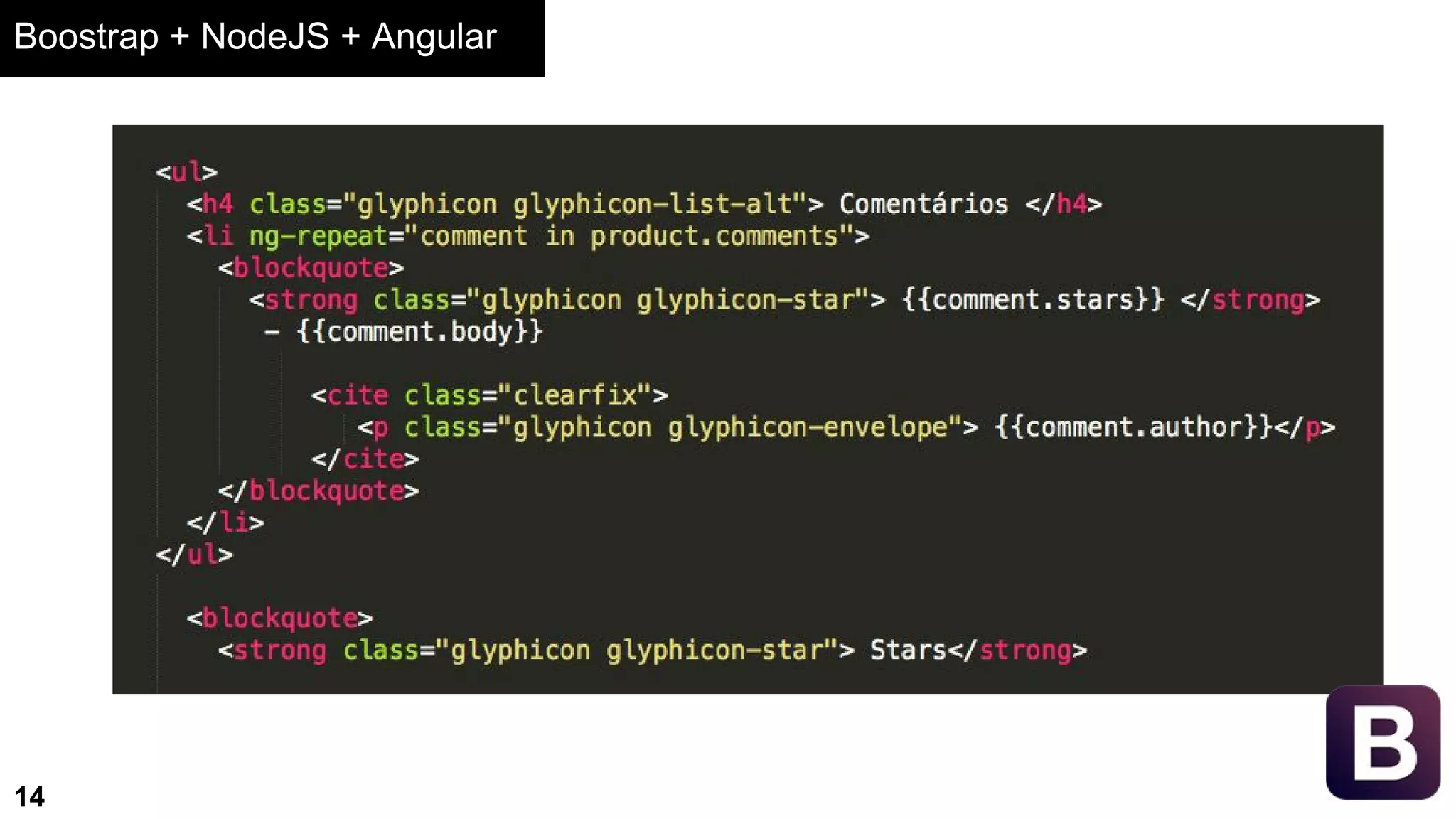 Boostrap + NodeJS + Angular
14
 