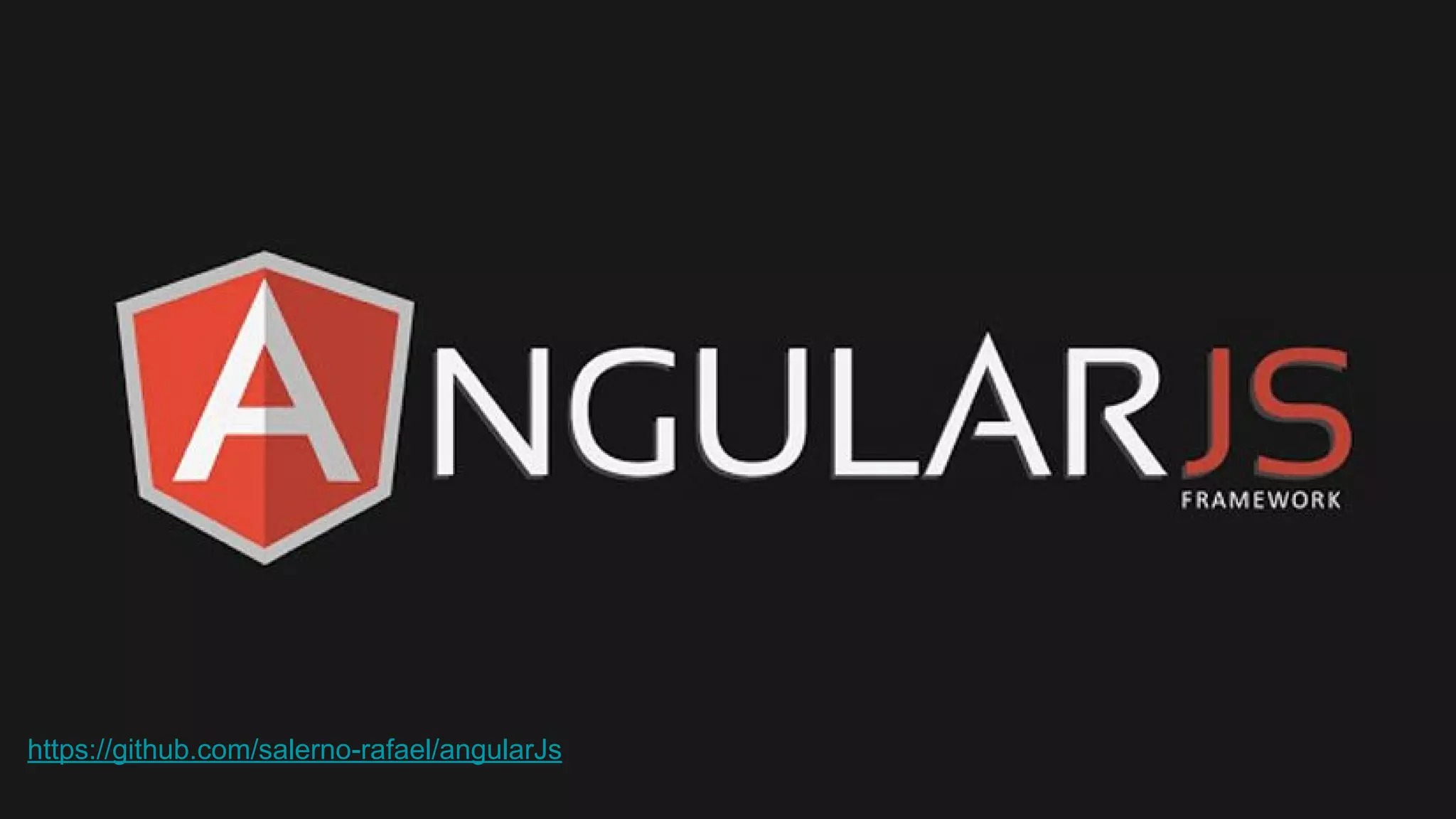 https://github.com/salerno-rafael/angularJs
 